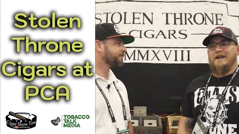 Stolen Throne Cigars at PCA