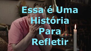 Essa é Uma História Para Refletir / Orações e Reflexões