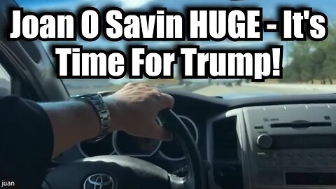 Joan O Savin HUGE 9/16/24 - It's Time For Trump!