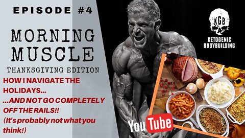 Morning Muscle #4: Navigating the Holidays on Keto... (It's probably not what you think...)