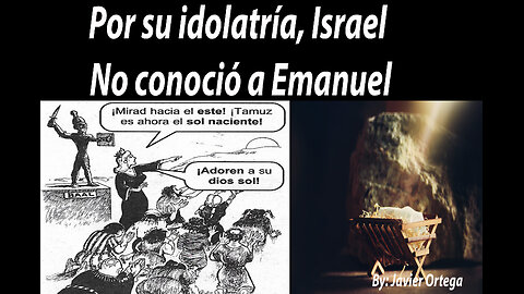 por su idolatria Israel no conocio a Emanuel