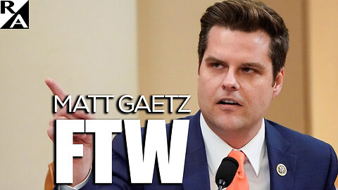 Matt Gaetz FOR THE WIN