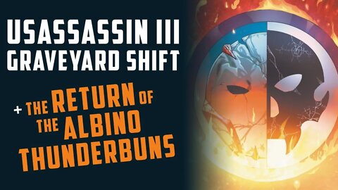 USAssassin III: Graveyard Shift w/ TMC Mark Poulton + The Return of Albino Thunderbuns!