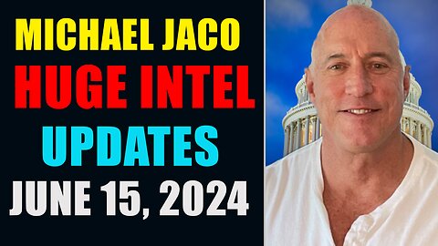 Michael Jaco Huge Intel Updates June 15, 2024