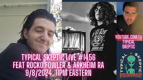 Montauk Memories - Rocko Fowler & Arkheim Ra - Typical Skeptic #1456