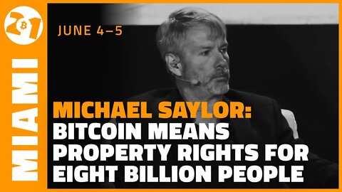 Bitcoin Means Property Rights for 8 Billion People | Michael Saylor | Bitcoin 2021 Clips