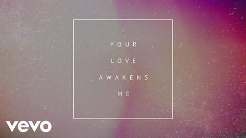 Phil Wickham - Your Love Awakens Me (Lyric Video)