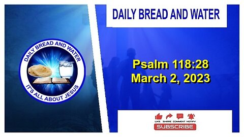 Daily Bread And Water (Psalm 118:28)