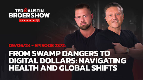 09/05/24 From Swamp Dangers to Digital Dollars: Navigating Health and Global Shifts