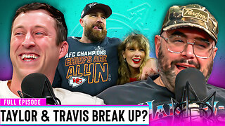 Taylor Swift & Travis Kelce Allegedly Planning to Break Up | Out & About Ep. 307