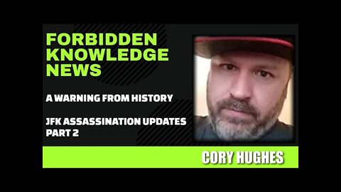 A Warning From History - JFK Assassination Updates part 2 w/ Cory Hughes