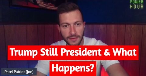 Patel Patriot: Trump Still President & What Happens???