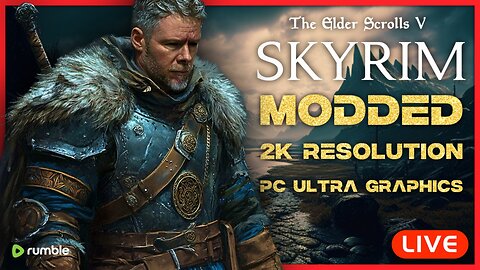 🔴LIVE - Skyrim (MODDED 2K ULTRA GRAPHICS, 120FPS)