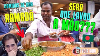 Reagindo a Comidas de Rua: BANGLADESH! As COMIDAS TÍPICAS do RAMADÃ! | Veja Aqui Reacts