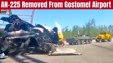 A Sad Day As The Destroyed An-225 Is Removed From Gostomel Airport In Kyiv.