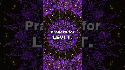 🙏 Prayer Chain for Levi T.🙏