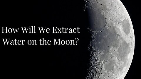 How Will We Extract Water on the Moon? We Asked a NASA Technologist