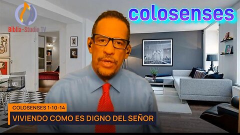 COLOSENSES-EXPLICADO-Cap.1:10 14-(VIVIENDO-COMO-ES-DIGNO-DEL-SEÑOR)