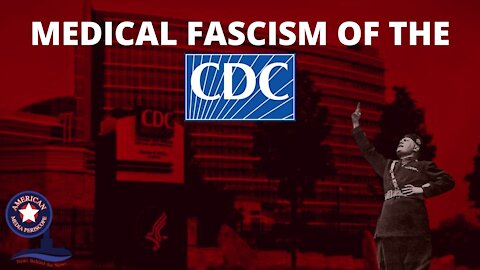 Medical Fascism of the CDC