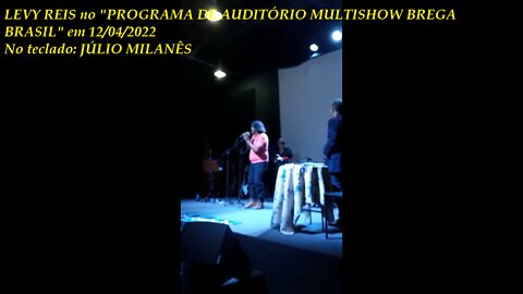 Levy reis live on the MULTISHOW TV AUDITORIUM PROGRAM BREGA BRASIL