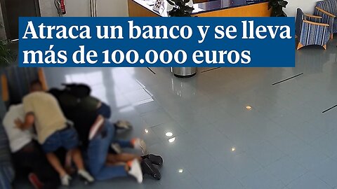 Atraca un banco y se lleva más de 100.000 euros en Vinarós, Castellón