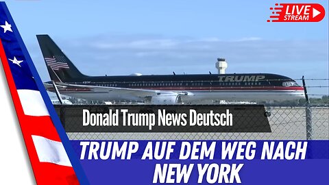 LIVE Trump - Auf dem Weg nach Manhattan.