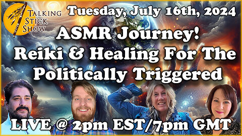 Talking Stick ASMR Journey! Reiki & Healing for the Politically Triggered! #breakingnews