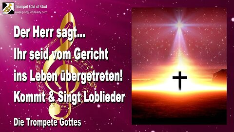 19.11.2005 🎺 Der Herr sagt... Ihr seid vom Gericht ins Leben übergetreten... Kommt und singt Loblieder