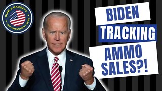 WHAT?!? Biden Now Tracking Ammo Sales??