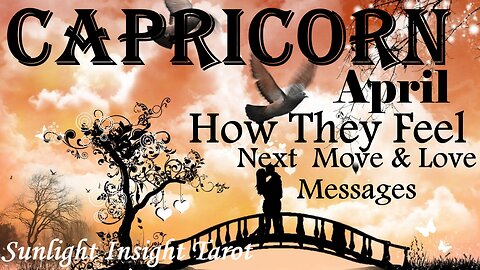 CAPRICORN - They Want To Be With You in Every Way! Heart, Mind, Body & Soul💞🥰 April How They Feel