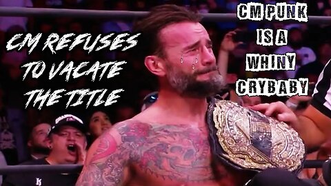 CM Punk Is A Whiny Crybaby Ep. 14: CM Refuses To Vacate The Title