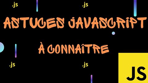 Astuces et fonctionnalités JavaScript à connaître