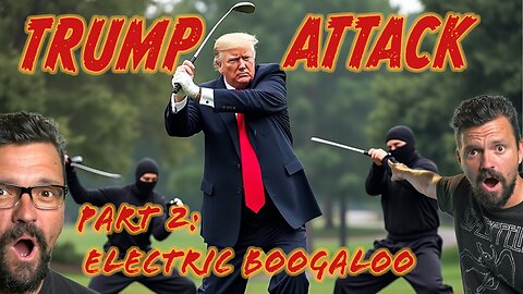 Trump Attack Part Two: Electric Boogaloo