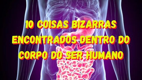 10 COISAS ENTRANHA ENCONTRADA DENTRO NO CORPO #curiosidades #vocesabia #shorts #short #shortvideo