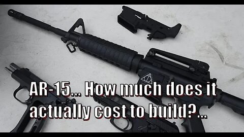 What does it actually cost to build an AR-15?... It's less than you think...