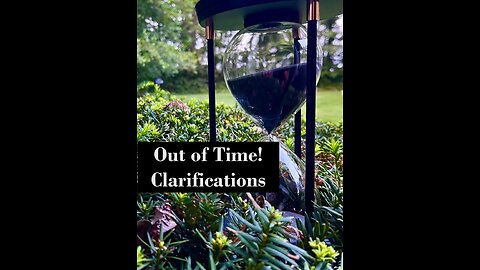 Out of Time! Clarifications