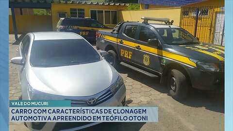 Vale do Mucuri: Carro com Características de Clonagem Apreendido em T. Otoni.