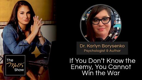 MEL K & DR. KARLYN BORYSENKO | IF YOU DON’T KNOW THE ENEMY, YOU CANNOT WIN THE WAR