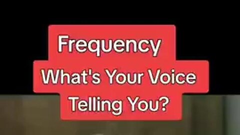 FREQUENCY - WHAT CAN OUR VOICE TELL US