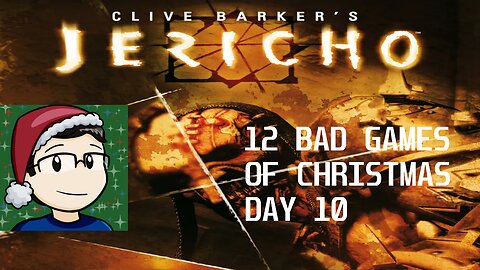 12 Bad Games of Christmas Day 10: Clive Barker's Jericho (2022-23).