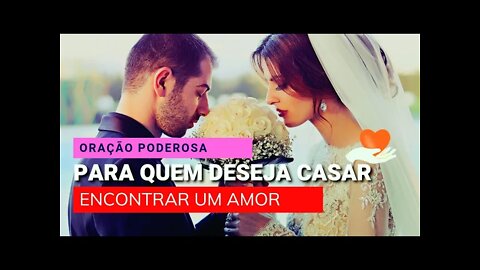 ORAÇÃO PODEROSA PARA ENCONTRAR UM AMOR E SE CASAR | ORAÇÃO FORTE