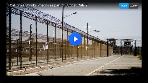 California Shrinks Prisons as part of Budget Cuts!?