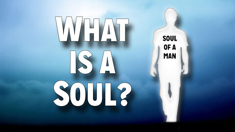 Sickness & Soul Damage Part 1: What is a Soul?