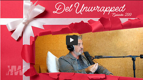 The HighWire -Episode 299: DEL UNWRAPPED