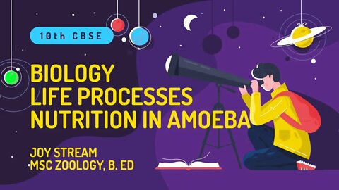 #5 Life Processes - Nutrition in Amoeba | 10th CBSE Biology | 2021-2022 Syllabus | Joy Stream