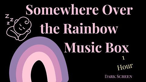 Baby Sleep | Somewhere Over the Rainbow Music Box | 1 Hour