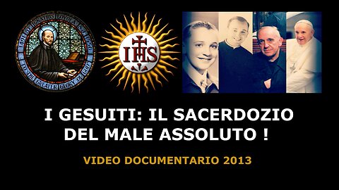 I GESUITI: IL SACERDOZIO DEL MALE ASSOLUTO !