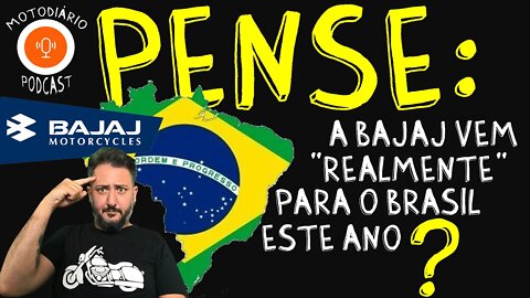 CADÊ A BAJAJ? A BAJAJ vem “REALMENTE” para o BRASIL este ano?