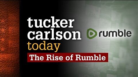 Tucker Carlson Today | The Rise of Rumble: CEO Chris Pavlovski