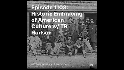 Episode 1103: Historic Embracing of American Culture w/ TR Hudson